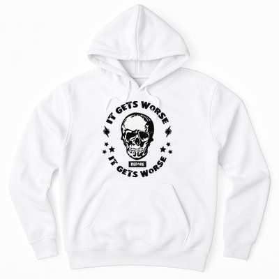 It Gets Worse Before It Gets Worse Prepper Survivalist Skull Hoodie
