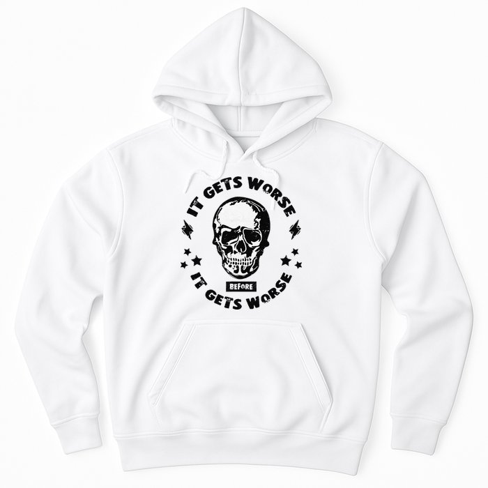 It Gets Worse Before It Gets Worse Prepper Survivalist Skull Hoodie