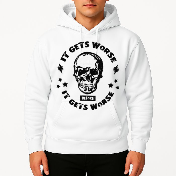 It Gets Worse Before It Gets Worse Prepper Survivalist Skull Hoodie