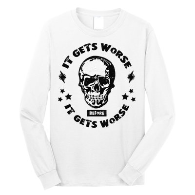 It Gets Worse Before It Gets Worse Prepper Survivalist Skull Long Sleeve Shirt