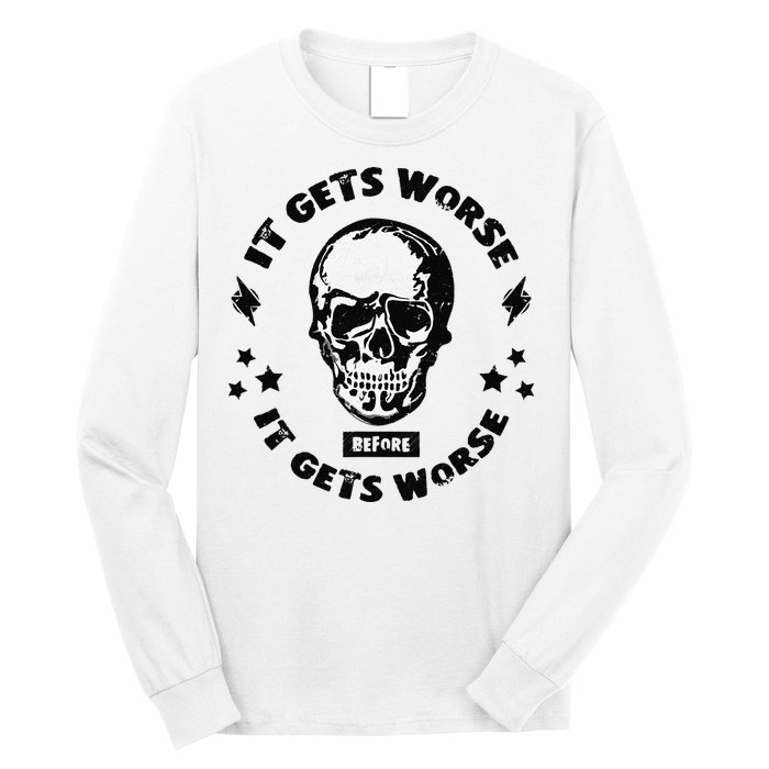 It Gets Worse Before It Gets Worse Prepper Survivalist Skull Long Sleeve Shirt