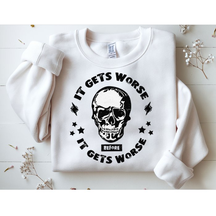 It Gets Worse Before It Gets Worse Prepper Survivalist Skull Sweatshirt