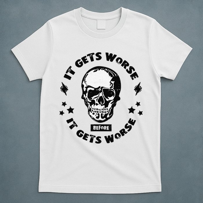 It Gets Worse Before It Gets Worse Prepper Survivalist Skull T-Shirt