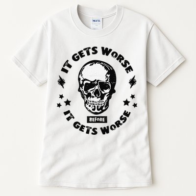It Gets Worse Before It Gets Worse Prepper Survivalist Skull Tall T-Shirt