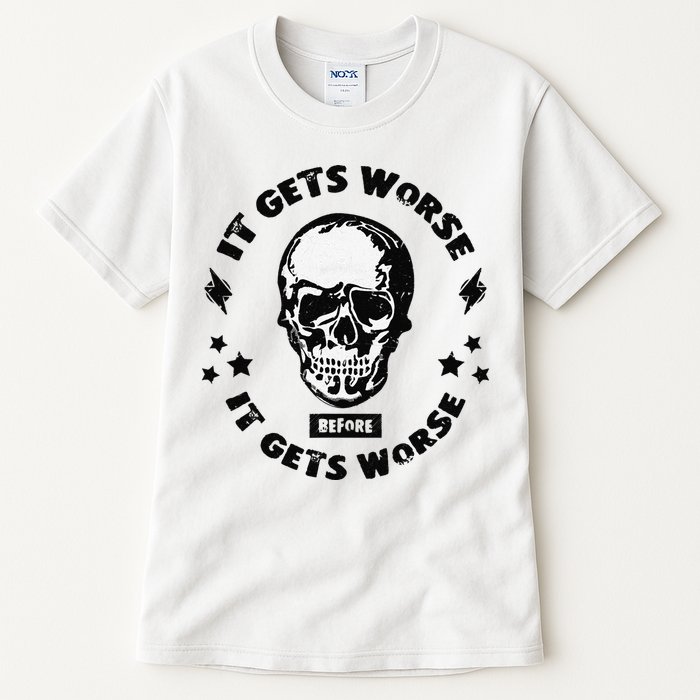 It Gets Worse Before It Gets Worse Prepper Survivalist Skull Tall T-Shirt