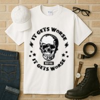 It Gets Worse Before It Gets Worse Prepper Survivalist Skull Tall T-Shirt