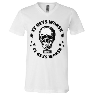 It Gets Worse Before It Gets Worse Prepper Survivalist Skull V-Neck T-Shirt