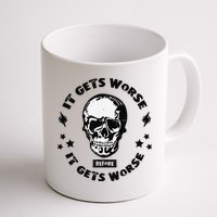 It Gets Worse Before It Gets Worse Prepper Survivalist Skull Mug