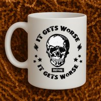 It Gets Worse Before It Gets Worse Prepper Survivalist Skull Mug