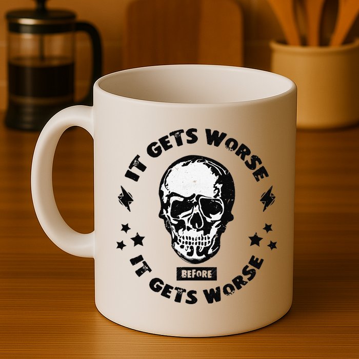It Gets Worse Before It Gets Worse Prepper Survivalist Skull Mug