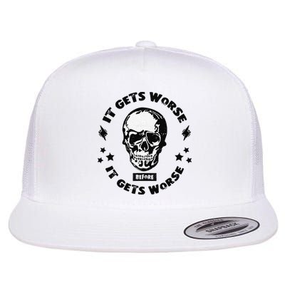 It Gets Worse Before It Gets Worse Prepper Survivalist Skull Flatbill Hat