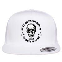 It Gets Worse Before It Gets Worse Prepper Survivalist Skull Flatbill Hat