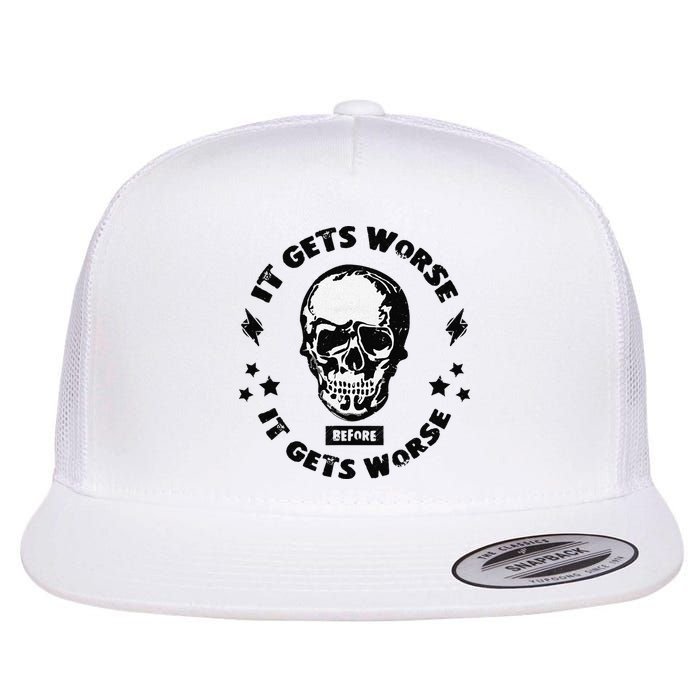 It Gets Worse Before It Gets Worse Prepper Survivalist Skull Flatbill Hat