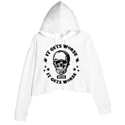 It Gets Worse Before It Gets Worse Prepper Survivalist Skull Crop Fleece Hoodie