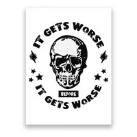 It Gets Worse Before It Gets Worse Prepper Survivalist Skull Poster