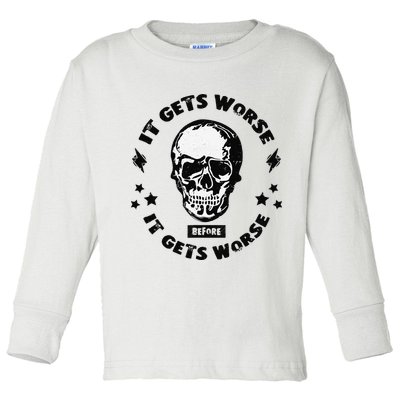 It Gets Worse Before It Gets Worse Prepper Survivalist Skull Toddler Long Sleeve Shirt