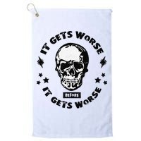 It Gets Worse Before It Gets Worse Prepper Survivalist Skull Golf Towel