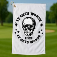 It Gets Worse Before It Gets Worse Prepper Survivalist Skull Golf Towel