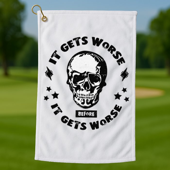 It Gets Worse Before It Gets Worse Prepper Survivalist Skull Golf Towel