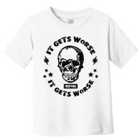 It Gets Worse Before It Gets Worse Prepper Survivalist Skull Toddler T-Shirt