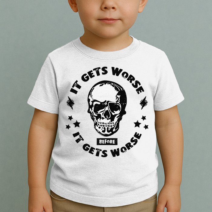 It Gets Worse Before It Gets Worse Prepper Survivalist Skull Toddler T-Shirt