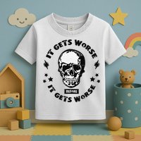 It Gets Worse Before It Gets Worse Prepper Survivalist Skull Toddler T-Shirt