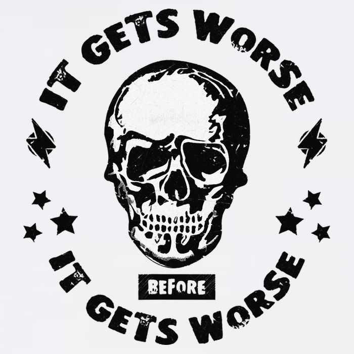 It Gets Worse Before It Gets Worse Prepper Survivalist Skull Toddler T-Shirt