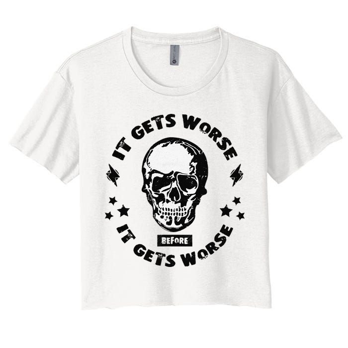 It Gets Worse Before It Gets Worse Prepper Survivalist Skull Crop Top