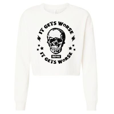 It Gets Worse Before It Gets Worse Prepper Survivalist Skull Cropped Pullover Crew