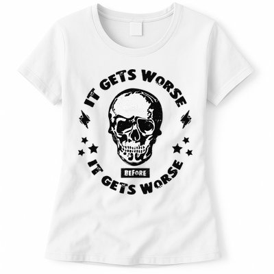 It Gets Worse Before It Gets Worse Prepper Survivalist Skull Womens T-Shirt