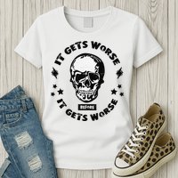 It Gets Worse Before It Gets Worse Prepper Survivalist Skull Womens T-Shirt