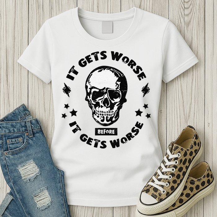 It Gets Worse Before It Gets Worse Prepper Survivalist Skull Womens T-Shirt