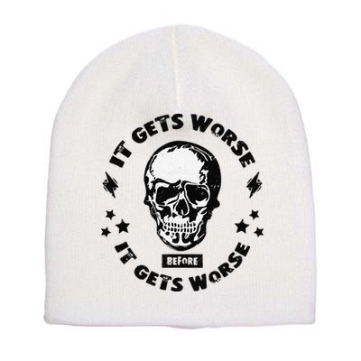 It Gets Worse Before It Gets Worse Prepper Survivalist Skull Short Acrylic Beanie