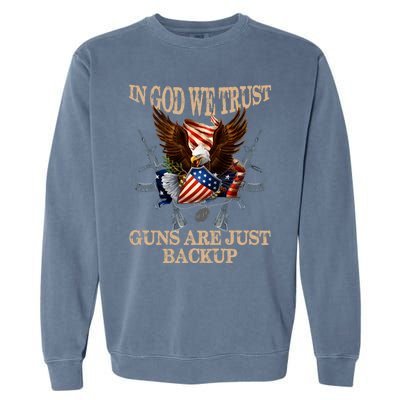 In God We Trust The Guns Are Just Backup Christian Veteran Gift Garment-Dyed Sweatshirt