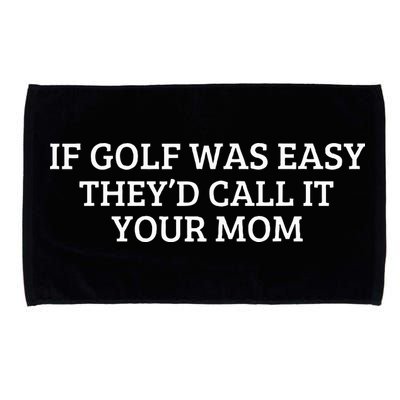 If Golf Was Easy They'd Call It Your Mom  Distressed   Microfiber Hand Towel
