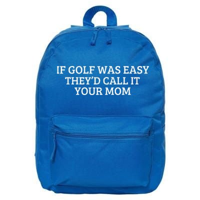 If Golf Was Easy They'd Call It Your Mom  Distressed   16 in Basic Backpack