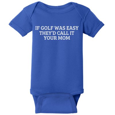 If Golf Was Easy They'd Call It Your Mom  Distressed   Baby Bodysuit