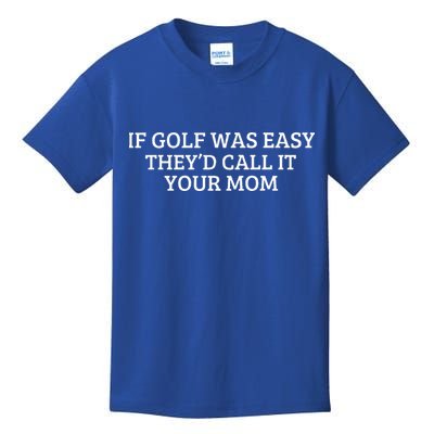 If Golf Was Easy They'd Call It Your Mom  Distressed   Kids T-Shirt