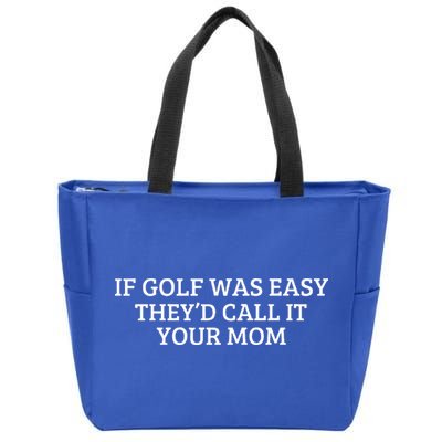 If Golf Was Easy They'd Call It Your Mom  Distressed   Zip Tote Bag