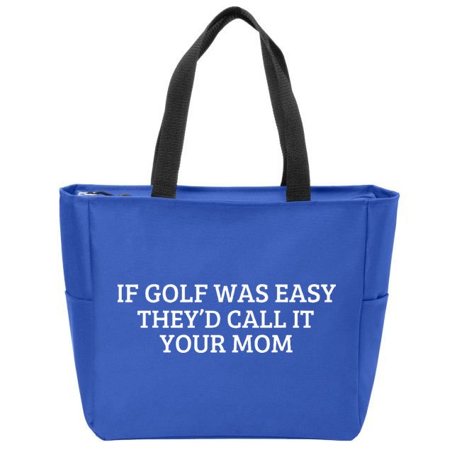 If Golf Was Easy They'd Call It Your Mom  Distressed   Zip Tote Bag