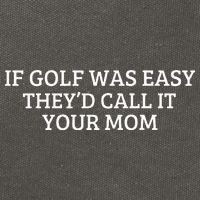 If Golf Was Easy They'd Call It Your Mom  Distressed   Cotton Canvas Backpack