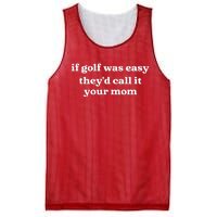 If Golf Was Easy Theyd Call It Your Mom Funny Golf Saying Mesh Reversible Basketball Jersey Tank