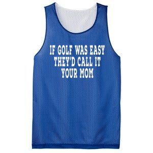 If Golf Was Easy They'd Call It Your Mom  Distressed  Mesh Reversible Basketball Jersey Tank