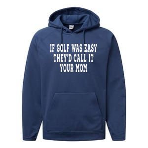 If Golf Was Easy They'd Call It Your Mom  Distressed  Performance Fleece Hoodie