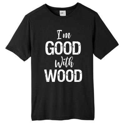 Im Good With Wood Tall Fusion ChromaSoft Performance T-Shirt