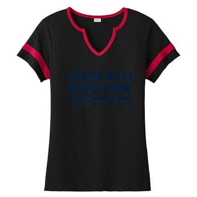 I Guess WeLl Never Know Houston Baseball Ladies Halftime Notch Neck Tee