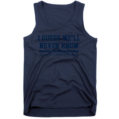 I Guess WeLl Never Know Houston Baseball Tank Top