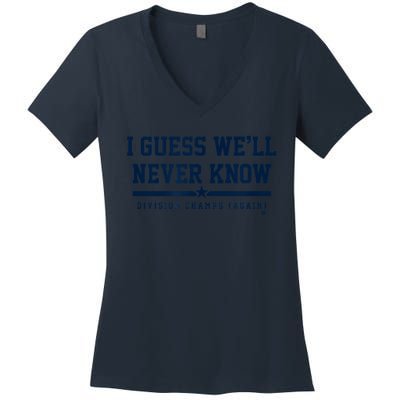 I Guess WeLl Never Know Houston Baseball Women's V-Neck T-Shirt