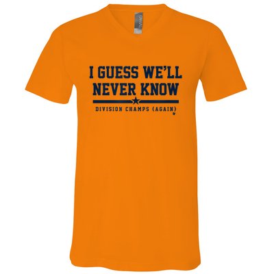 I Guess WeLl Never Know Houston Baseball V-Neck T-Shirt