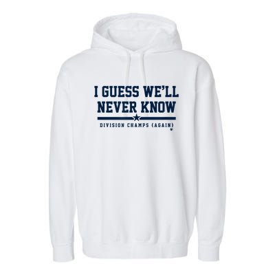 I Guess WeLl Never Know Houston Baseball Garment-Dyed Fleece Hoodie